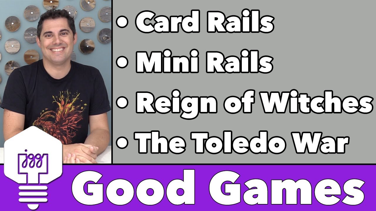 Good Games - Card Rails, Mini Rails, Reign of Witches, & Toledo War
