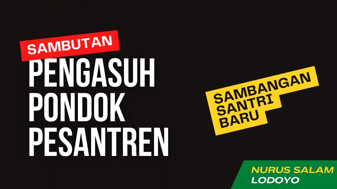 SAMBUTAN KIAI AGUS MUADZIN (SAMBANGAN SANTRI BARU) | PONDOK PESANTREN NURUS SALAM LODOYO