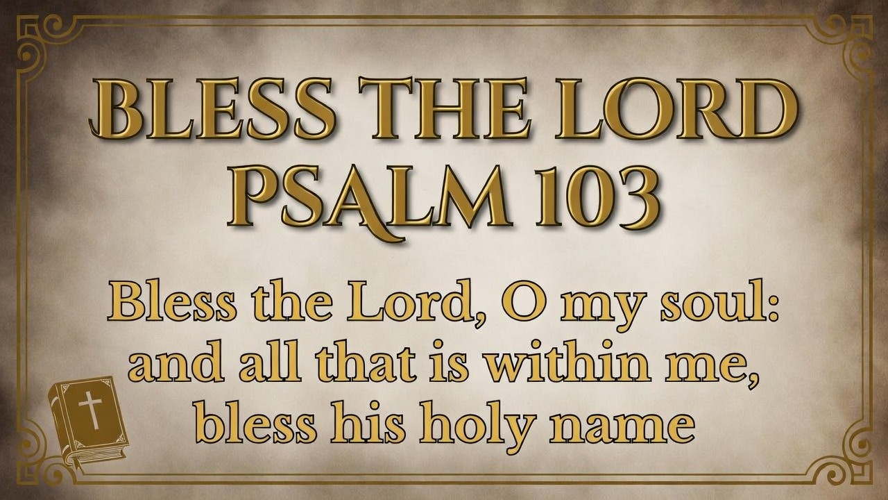 Bless the Lord Psalm 103