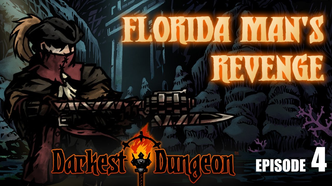 Darkest Dungeon Last Hope (Modded) - FLORIDA MAN'S REVENGE! - Episode 4