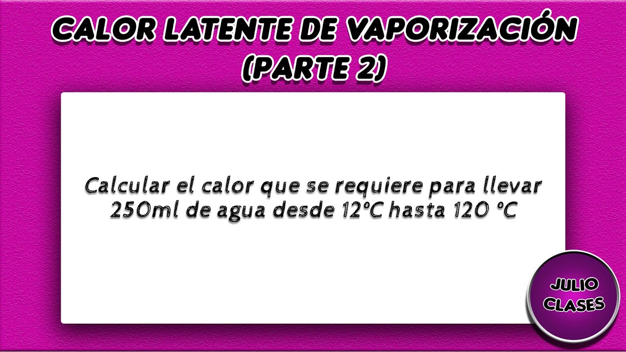 Calor latente de vaporización (parte 2)