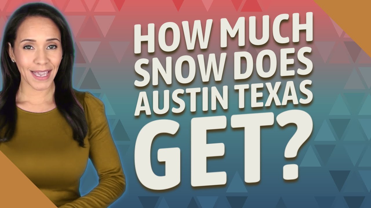 How much snow does Austin Texas get?