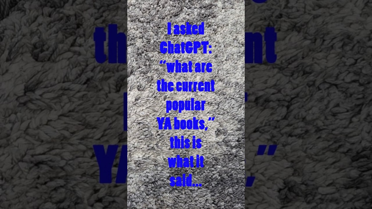 I asked ChatGPT what the 10 most CURRENT popular YA books are!