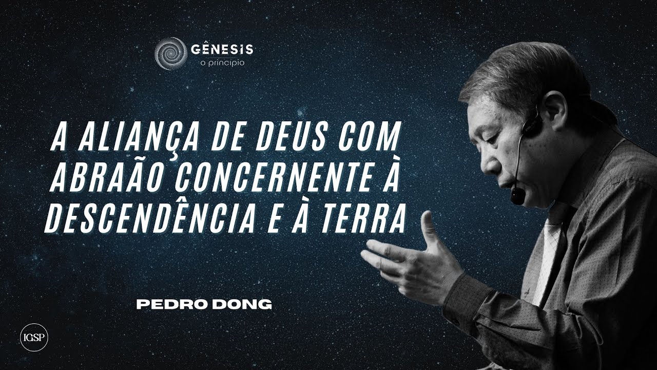 A aliança de Deus com Abraão concernente à descendência e à terra - Pedro Dong