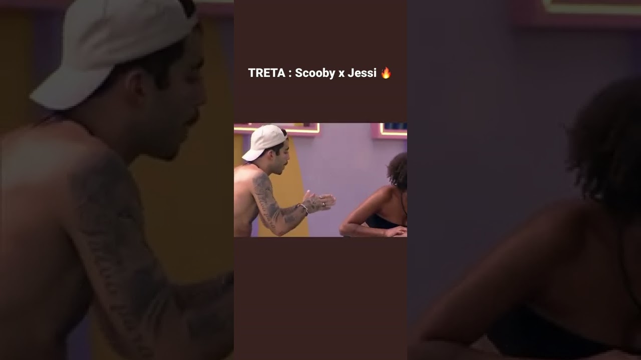 CLIMA FICA TENSO ENTRE SCOOBY E JESSI. #bbb #bbb22