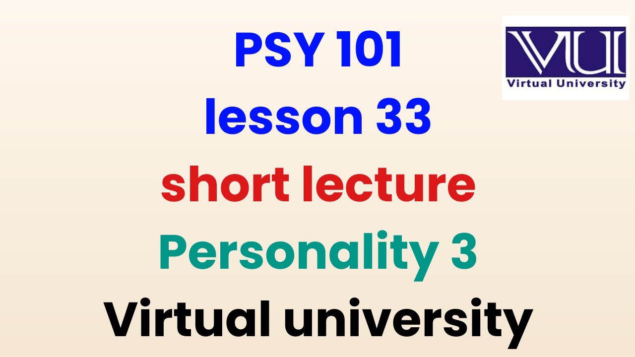Psy 101 lecture 33| Psy 101 lesson 33 short lecture| Personality 3