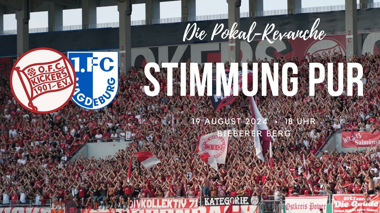 DAS TRAUMA IST BESIEGT! SENSATIONELLE STIMMUNG IM DFB-POKAL (KICKERS OFFENBACH - 1. FC MAGDEBURG)