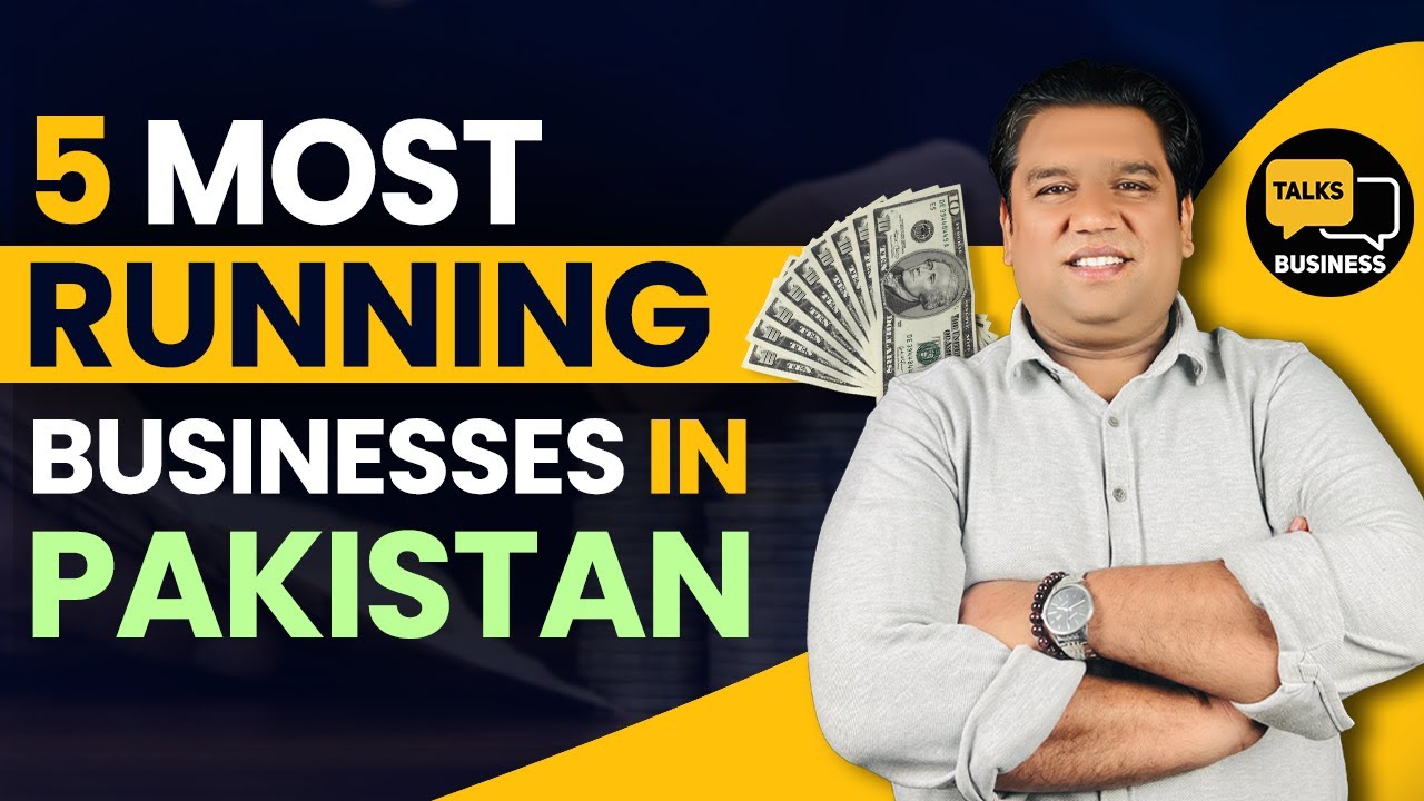 Top 5 Most Running Businesses In Pakistan In 2024 - Start These Now!!!