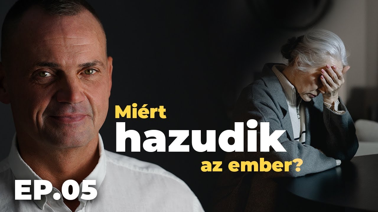 Miért hazudik az ember? - Valóság a gyakorlatban  /  EP.05