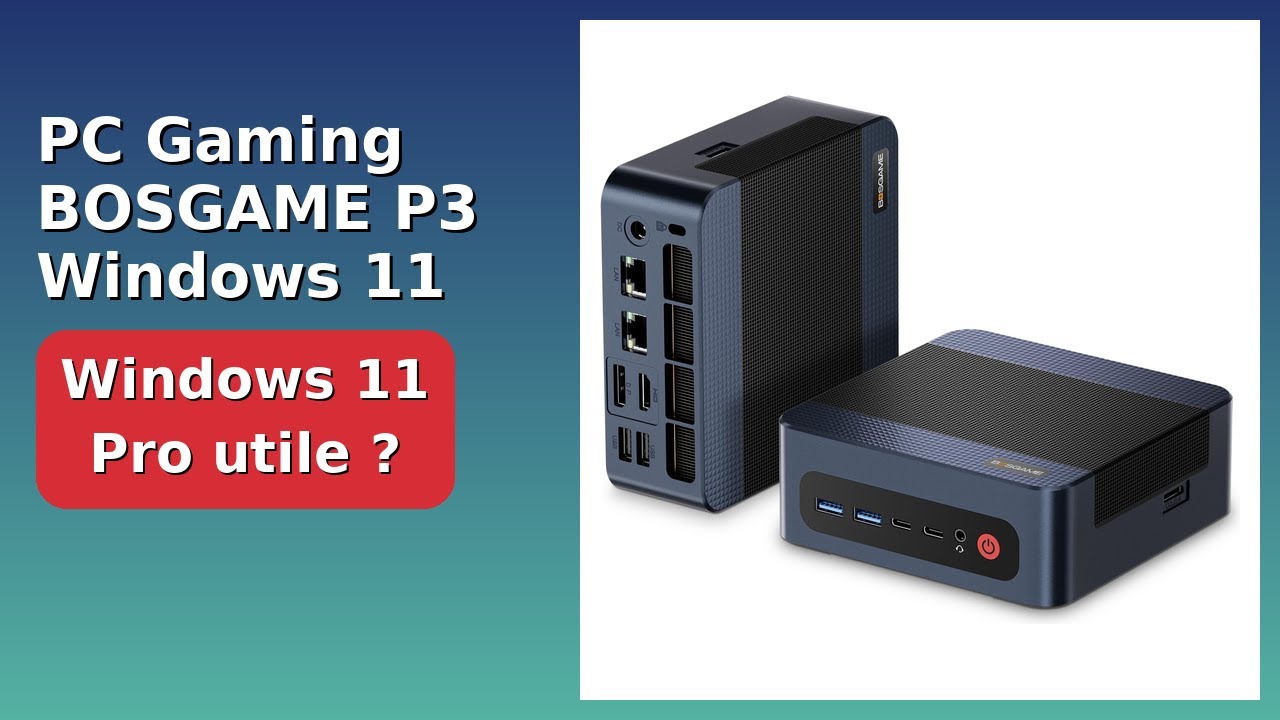 AVIS (2026): PC Gaming BOSGAME P3 Windows 11 Pro. D&Eacute;TAILS ESSENTIELS
