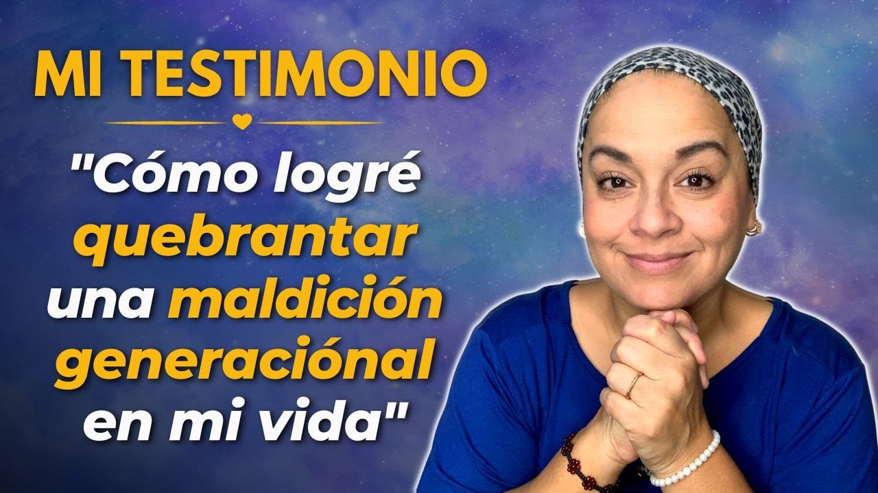 Mi Testimonio | Cómo logré QUEBRANTAR una MALDICIÓN GENERACIONAL en mi VIDA