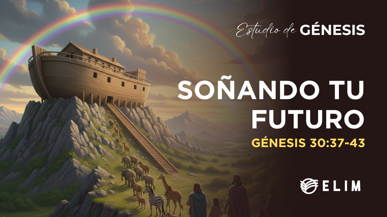 Soñando tu futuro | Génesis 30:37-43 | Estudio Bíblico