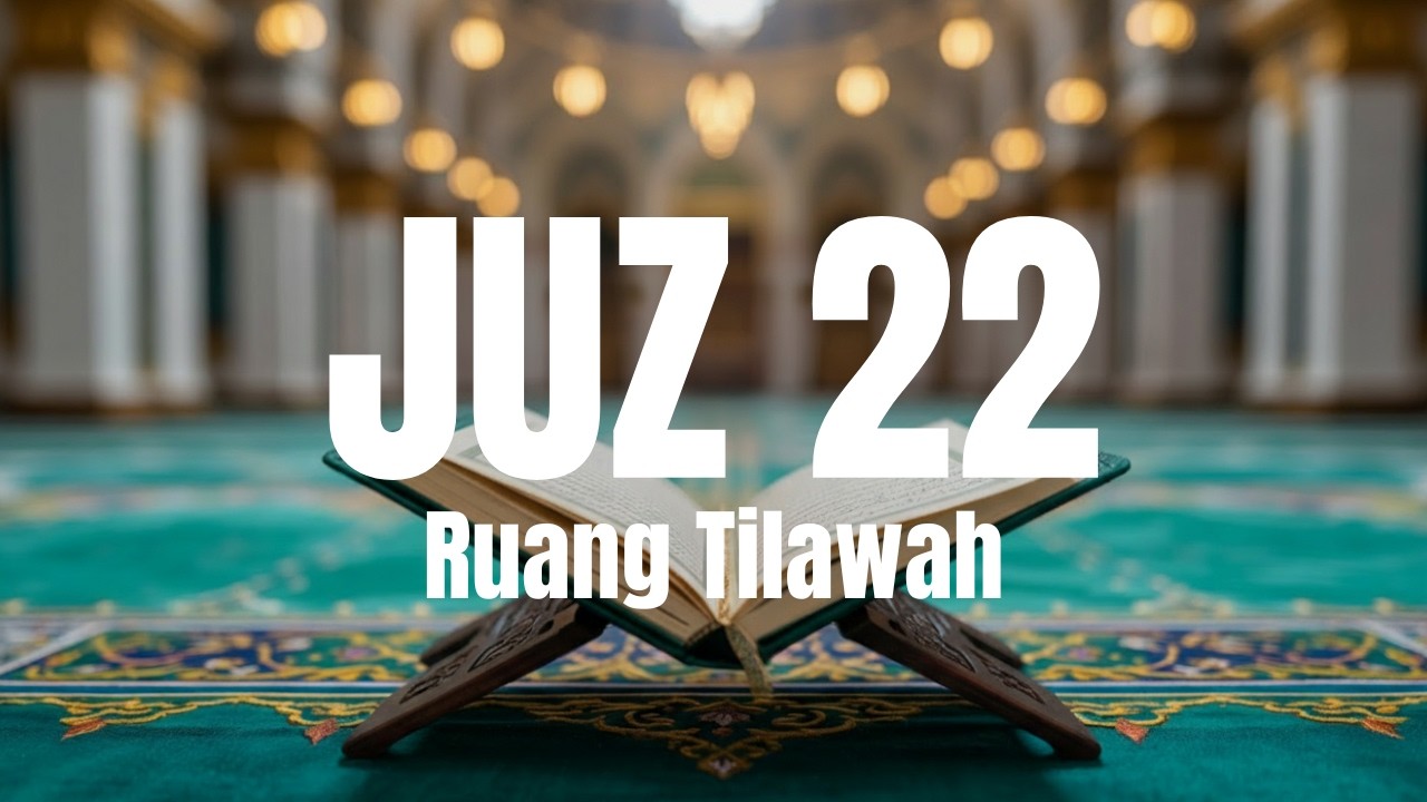 Murottal Juz 22 Full Tartil | Al-Qur’an Juz 22 Lengkap – Ruang Tilawah