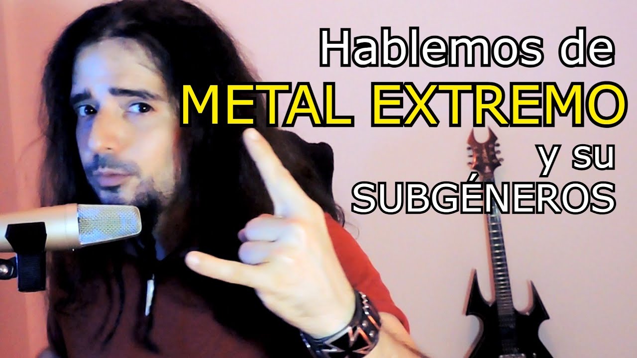 El METAL EXTREMO y sus 7 SUBGÉNEROS más Importantes