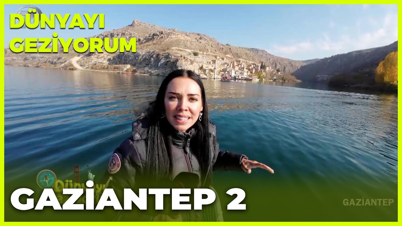 Dünyayı Geziyorum -  Gaziantep | 26 Aralık 2021