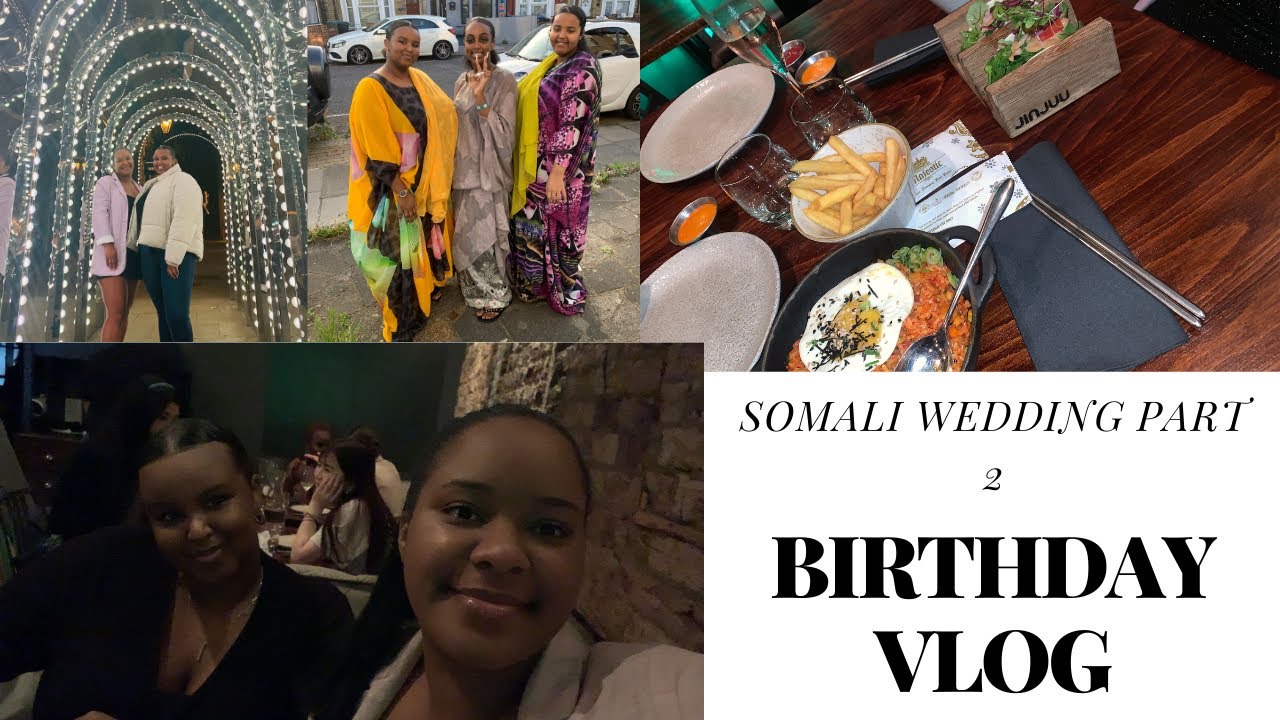 Come To A Somali Wedding With Us part 2 & Birthday vlog
