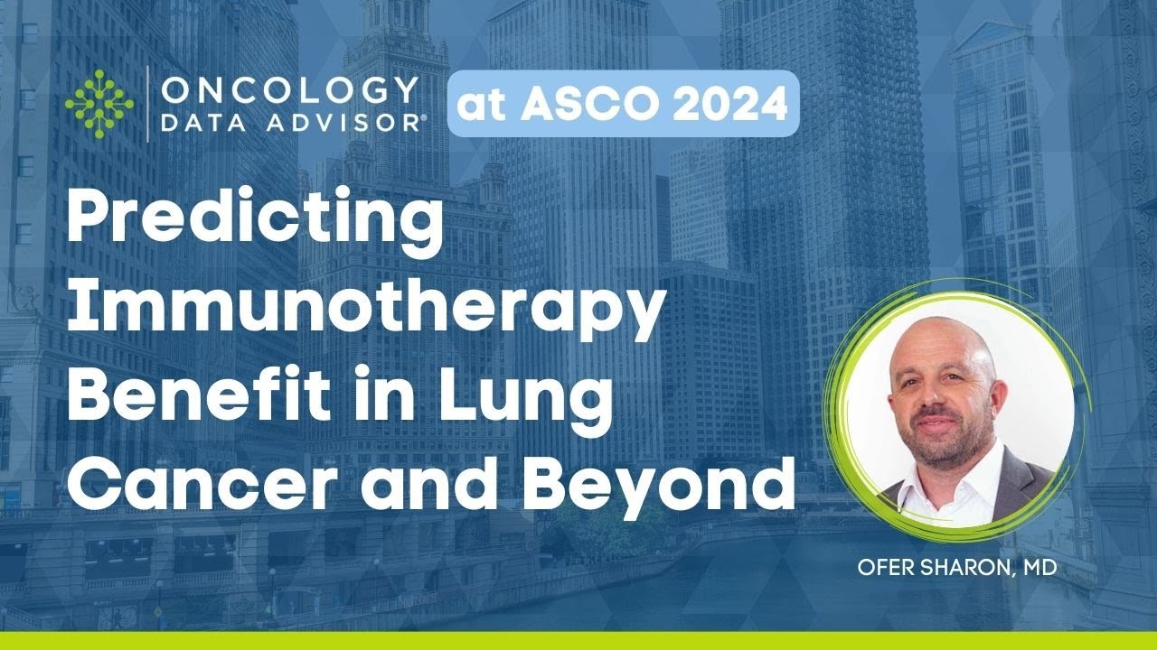 Predicting Immunotherapy Benefit in Lung Cancer and Beyond With Ofer Sharon, MD