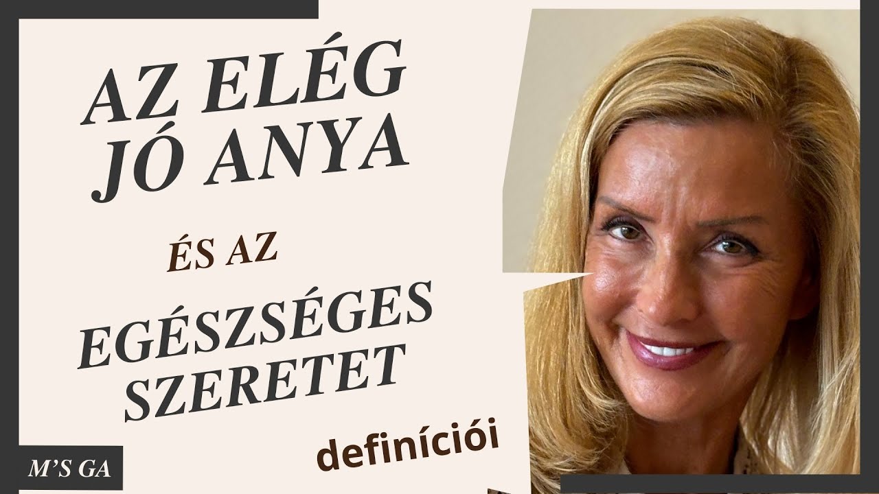 Az elég jó anya és az egészséges szeretet definíciója