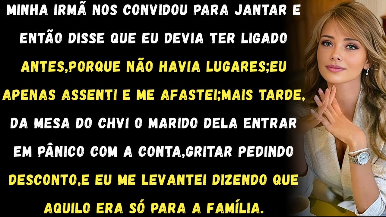 Minha irmã disse:Sem lugar para você”mais tarde eu disse para o marido dela:Desculpa,o desconto é só