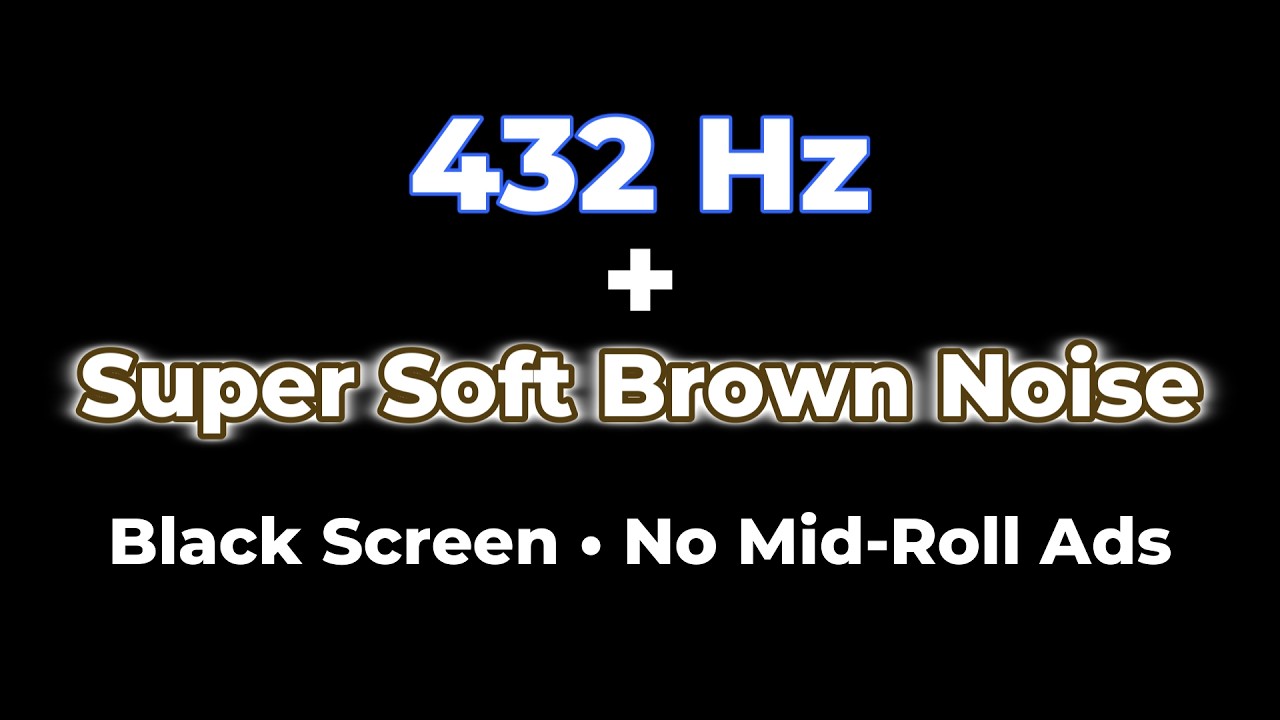 432 Hz Blended with Super Soft Brown Noise | Black Screen • 10 Hours • No Interruptions