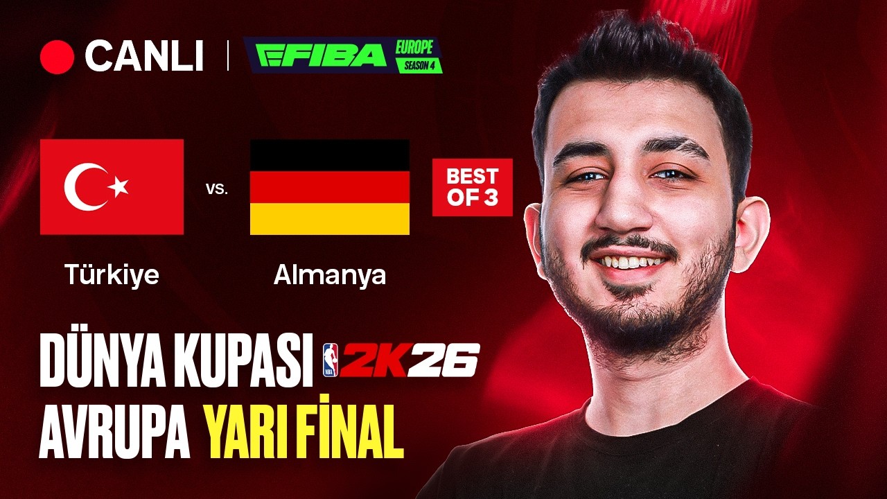 🔴 🇹🇷 TÜRKİYE vs ALMANYA 🇩🇪 | AVRUPA YARI FİNALİ | NBA 2K26 DÜNYA KUPASI |🔥🔥eFIBA Season 4