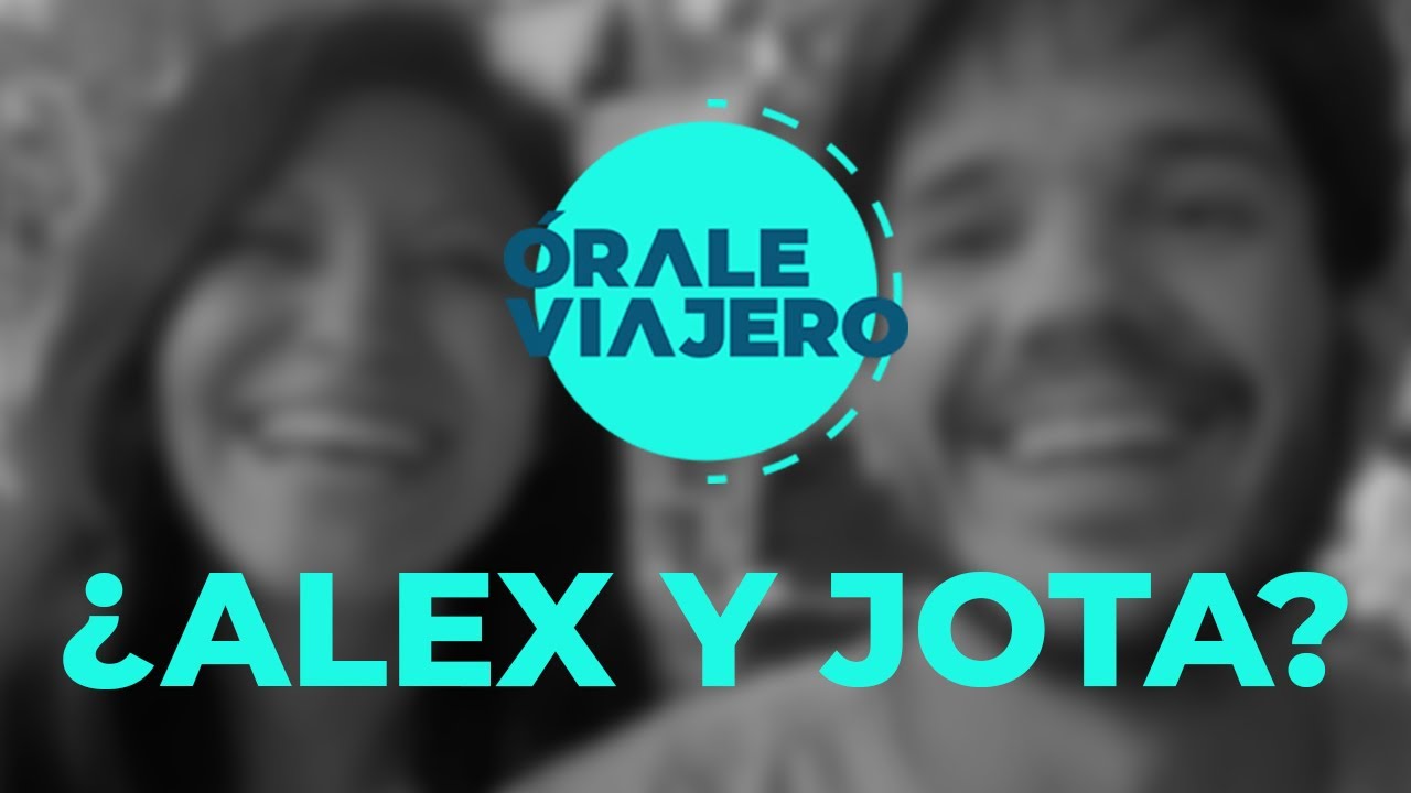 &iquest;Alex y Jota? - El COMIENZO de &Oacute;rale VIAJERO