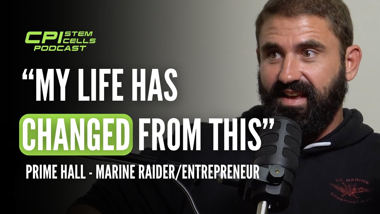 Marine Corp Veteran Uses Stem Cells To Take His Life Back - Prime Hall - CPI Stem Cells Podcast