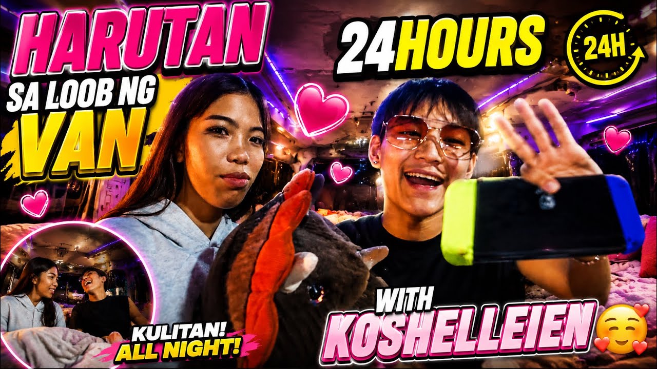 &ldquo;HARUTAN SA LOOB NG VAN NG 24HOURS WITH KOSHELLEIEN🥰