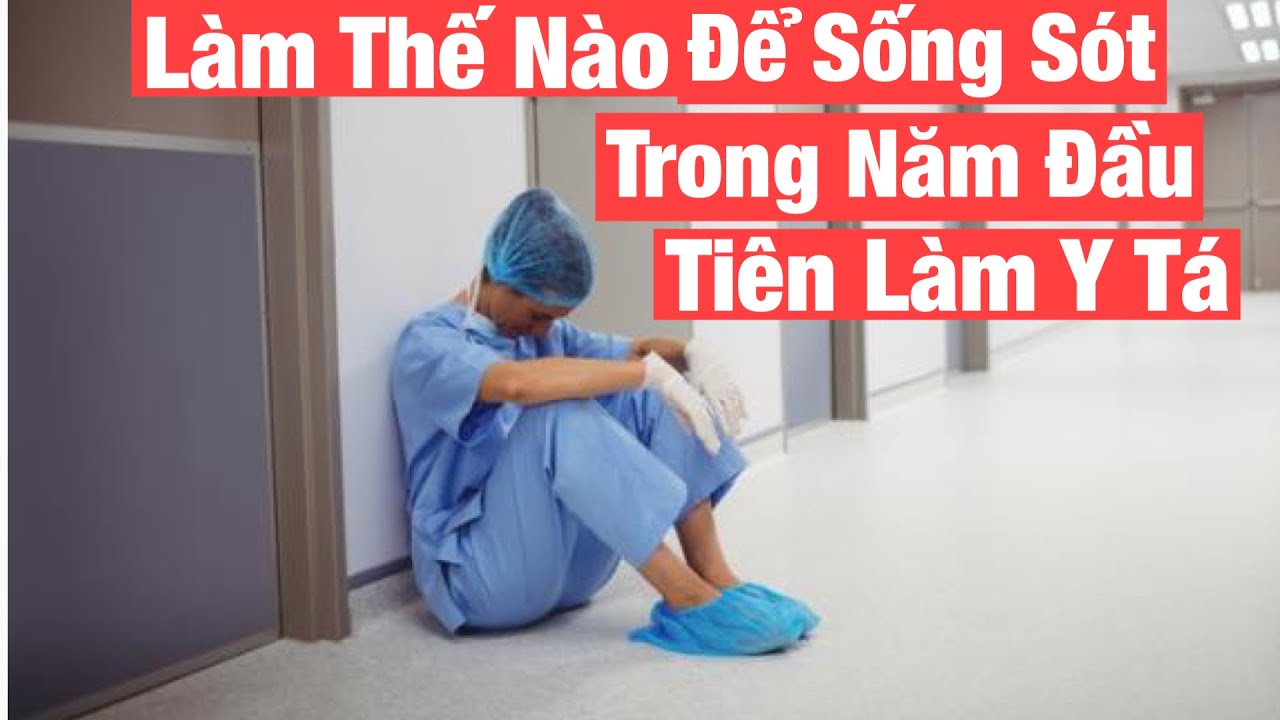 Làm Thế Nào Để Sống Sót Trong Năm Đầu Tiên Làm Y Tá