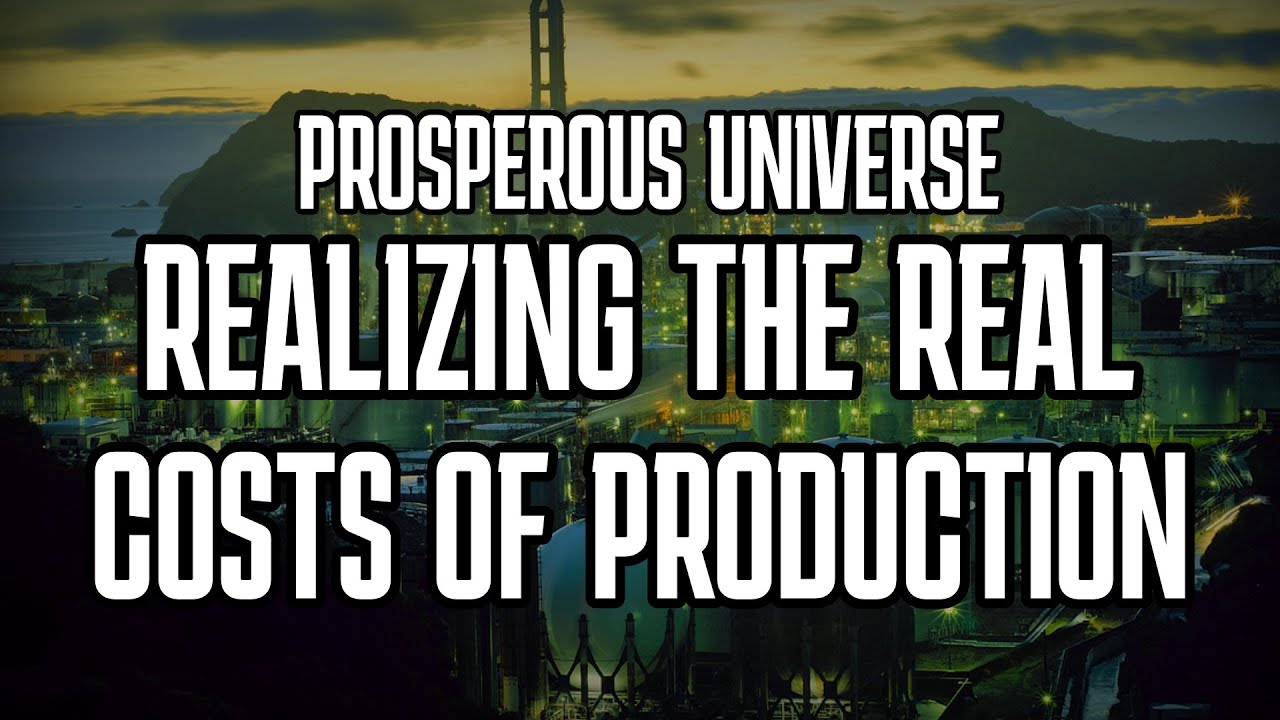 Realizing the Real Costs of Production in Prosperous Universe