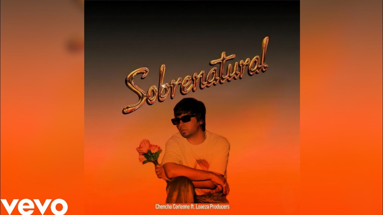 Chencho Corleone 2026 - Sobrenatural ft. Loaeza Producers (Versión IA).