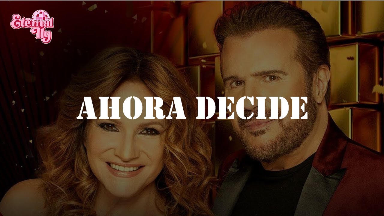 Pimpinela - Ahora Decide (Letra)