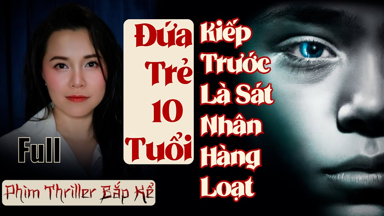 Đứa.Trẻ Tự Nhận là Sá.t.Nh.ân H.àng L.oạt Ở Kiếp Trước || Thriller - Điều Tra - Hồi Hợp - Giật Gân