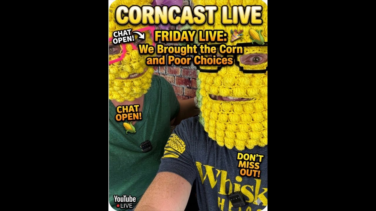 🎉 It’s Friday… We Brought the Corn and Poor Choices 🎊 🌽