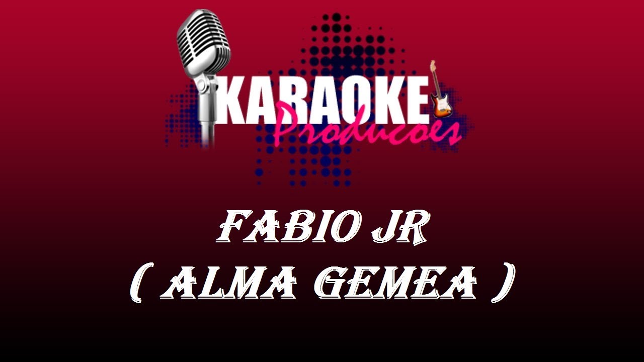 FABIO JR - ALMA GEMEA (KARAOKE )