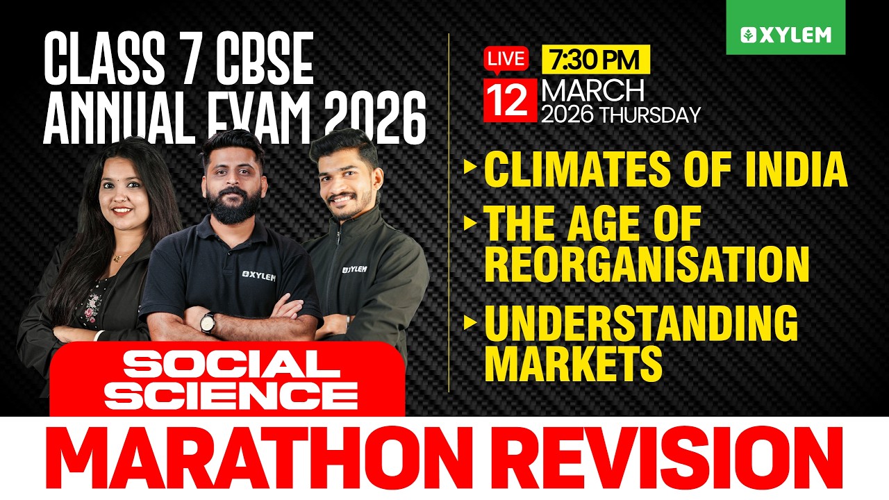 Class 7 CBSE Social Science : Annual Exam 2026 - Marathon Revision | Xylem Class 7 CBSE