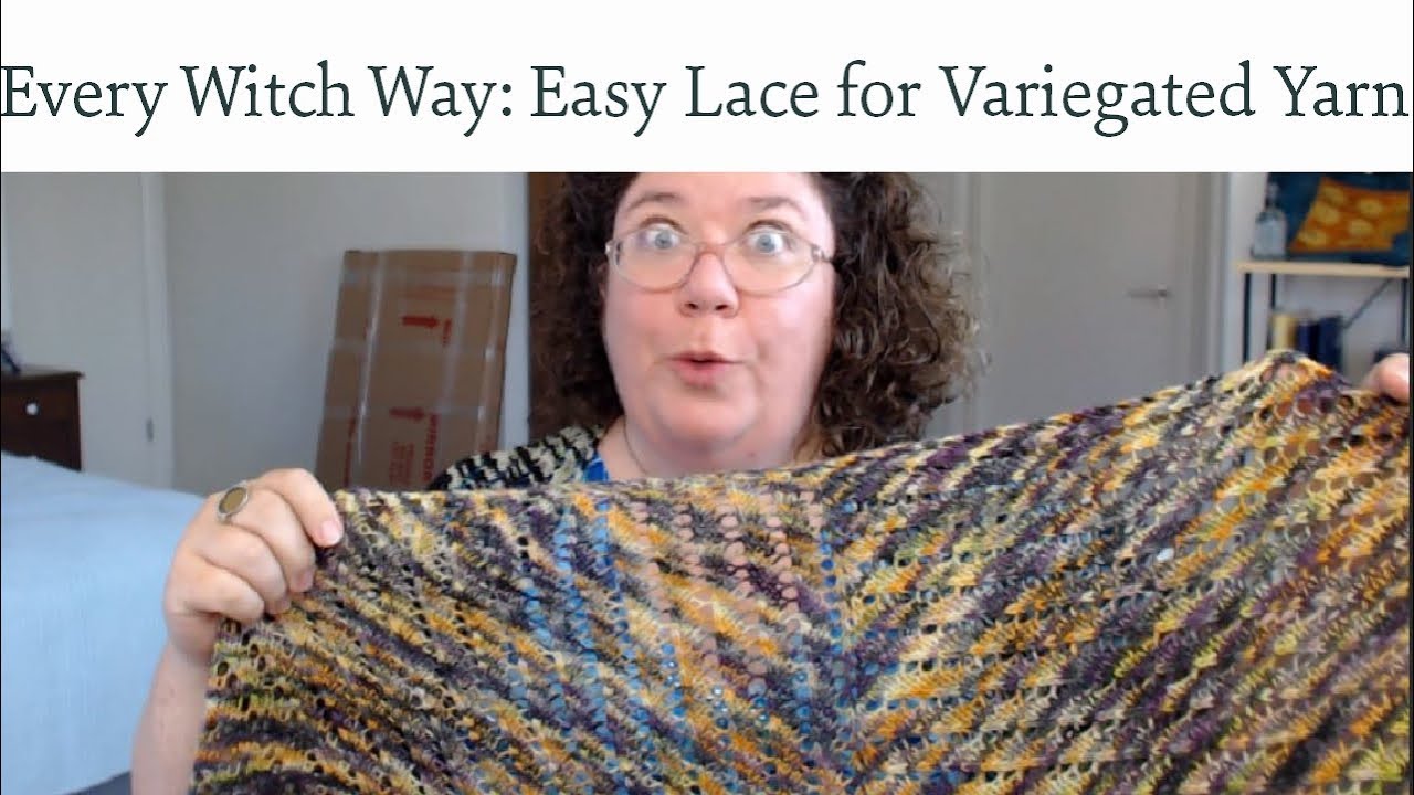 Every Witch Way Easy Lace Shawl for Variegated Yarn