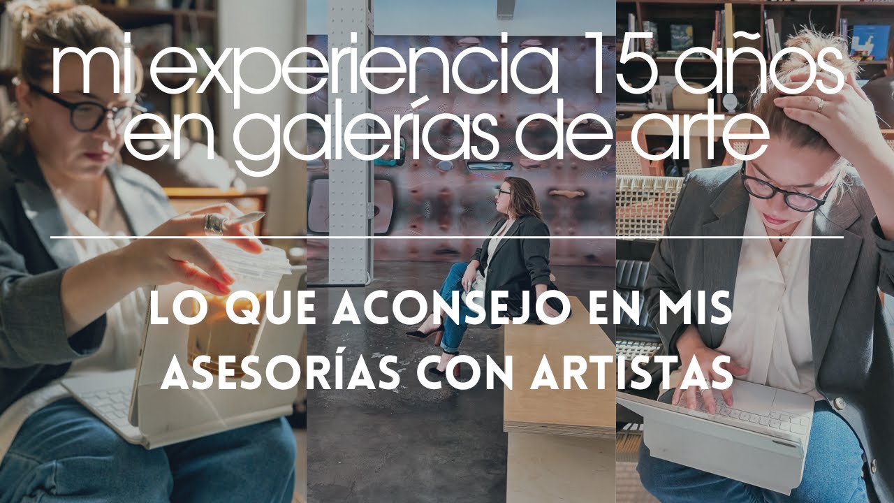 Así Asesoro a Artistas: Estrategia Real para Galerías, Precios y Mercado | 15 Años en el Arte
