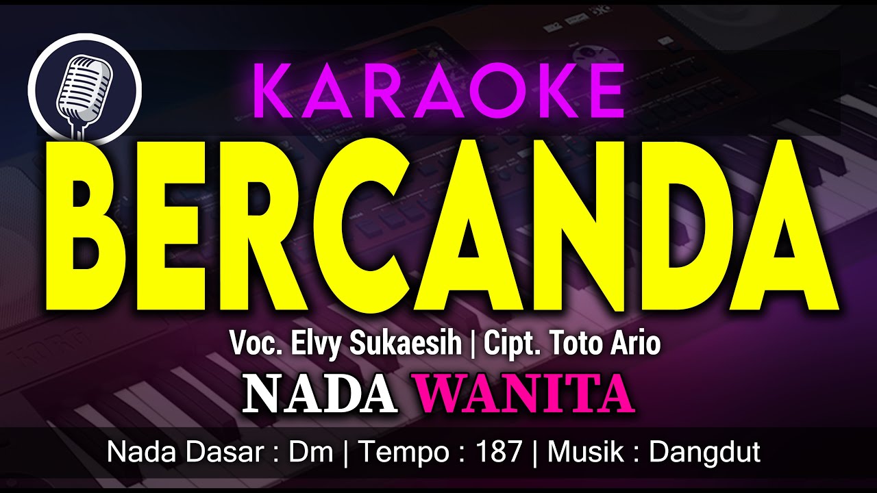 KARAOKE BERCANDA NADA WANITA / CEWEK | VOC. ELVY SUKAESIH | CIPT. TOTO ARIO | MUSIK DANGDUT |