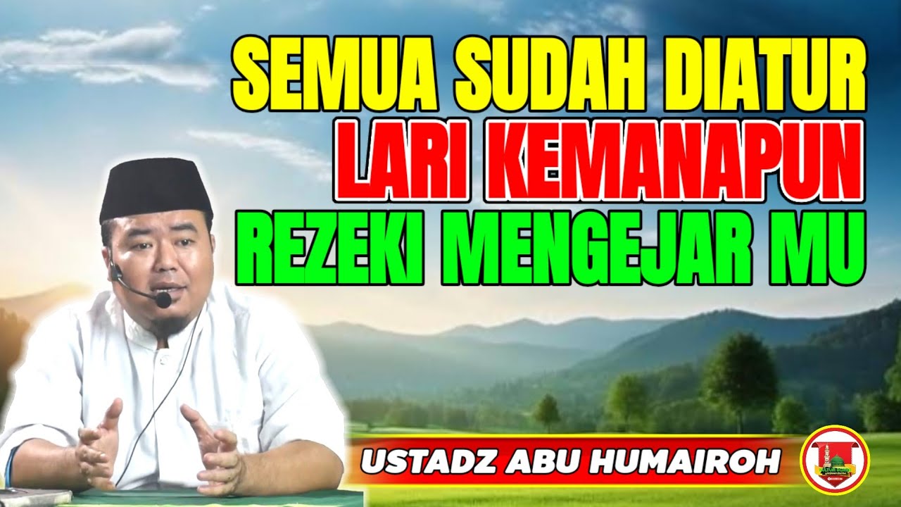 SEMUA SUDAH DIATUR LARI KEMANAPUN REJEKI MENGEJARMU/USTADZ ABU HUMAIROH @KajianOnline744 
