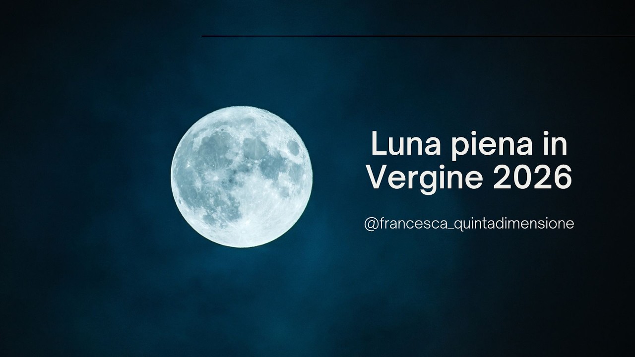 Luna piena in Vergine 2026