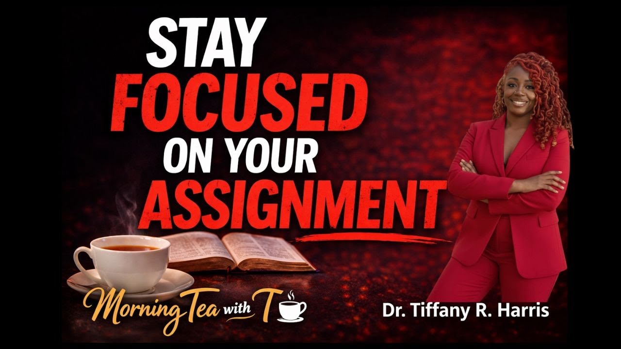 Morning Tea with T | Episode 6: Stay Focused on Your Assignment | Dr. Tiffany R. Harris