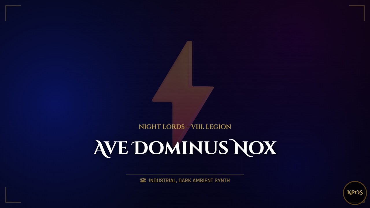 KPOS / Night Lords / Ave Dominus Nox   / Warhammer 40.000 / Music / Industrial / Dark Ambient Synth