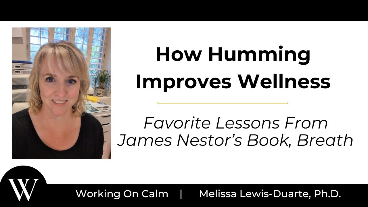 How Humming Improves Wellness: Favorite Lessons From James Nestor’s Book, Breath