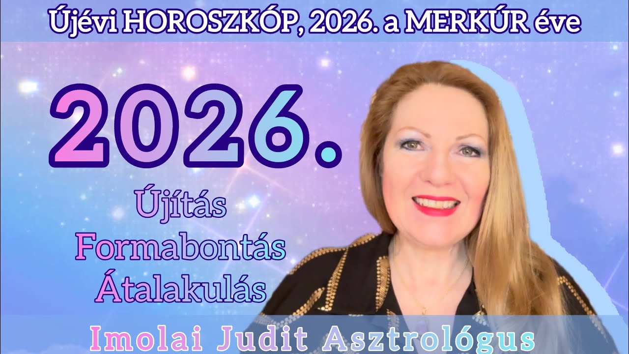 2026. Horoszk&oacute;pjai. A Merk&uacute;r &Eacute;ve, asztrol&oacute;giai előrejelz&eacute;s. &Uacute;j&iacute;t&aacute;s, formabont&aacute;s, &aacute;talakul&aacute;s.