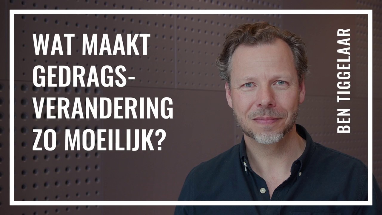 Wat maakt gedragsverandering zo moeilijk? | Ben Tiggelaar