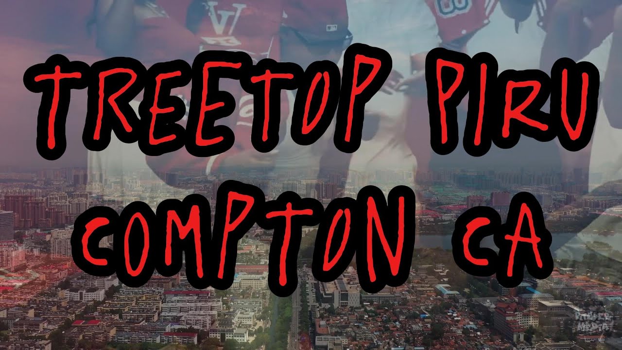 The History Of The TreeTop Piru Street Gang In Compton CA
