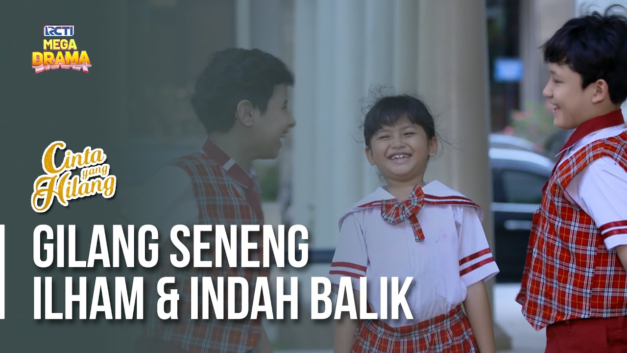 Akhirnya Gilang Seneng Lagi Bisa Kumpul Sama Ilham & Indah | CINTA YANG HILANG | EP 13 (2/5)