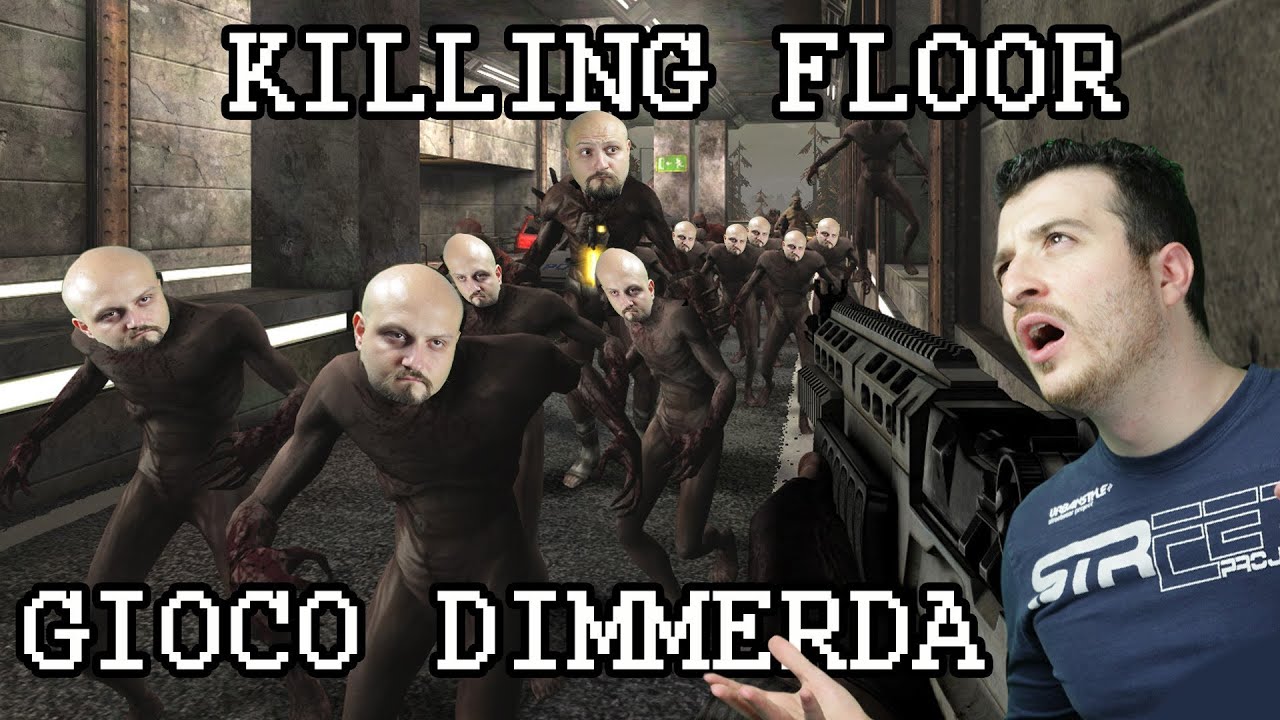 KILLING FLOOR: GIOCO DI PAURA O DIMMERD4 ...