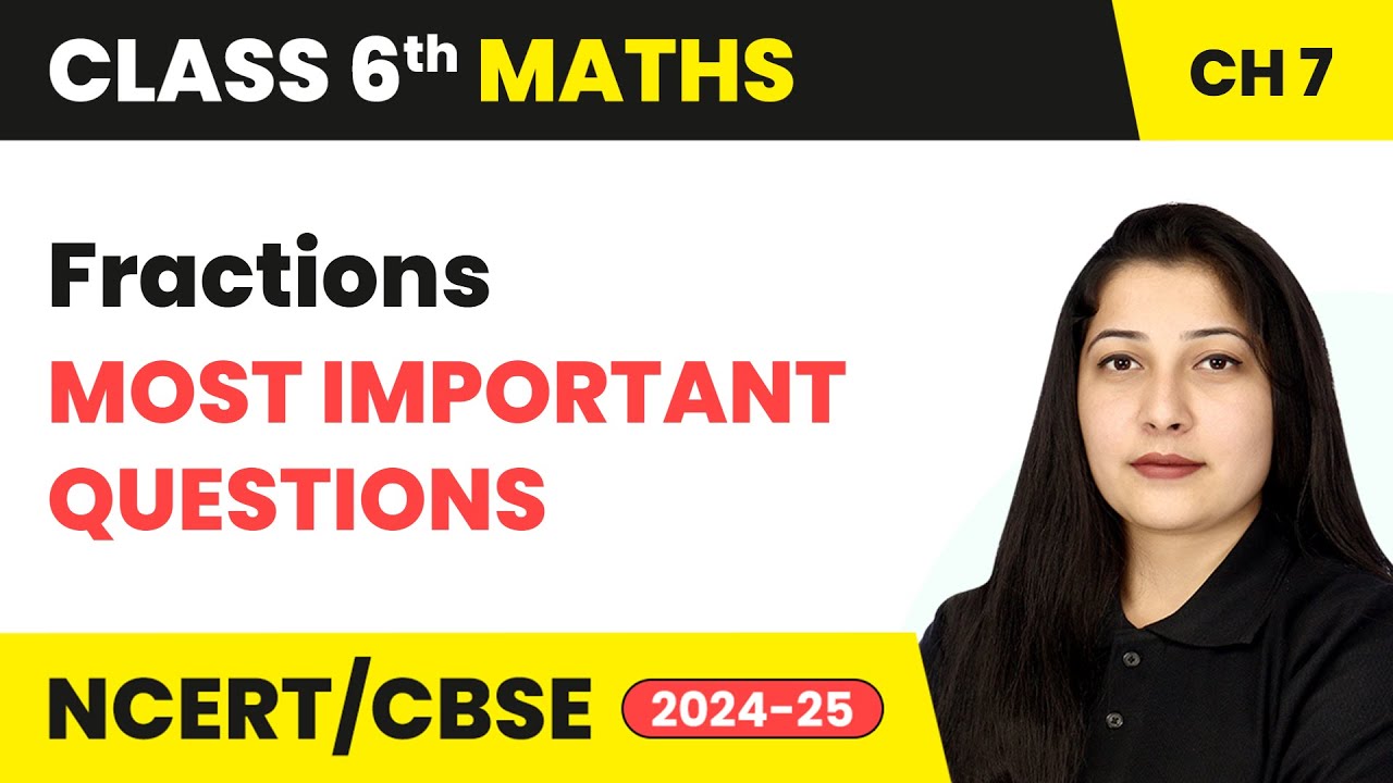 Fractions - Most Important Questions | Class 6 Maths Chapter 7 | CBSE 2025-26